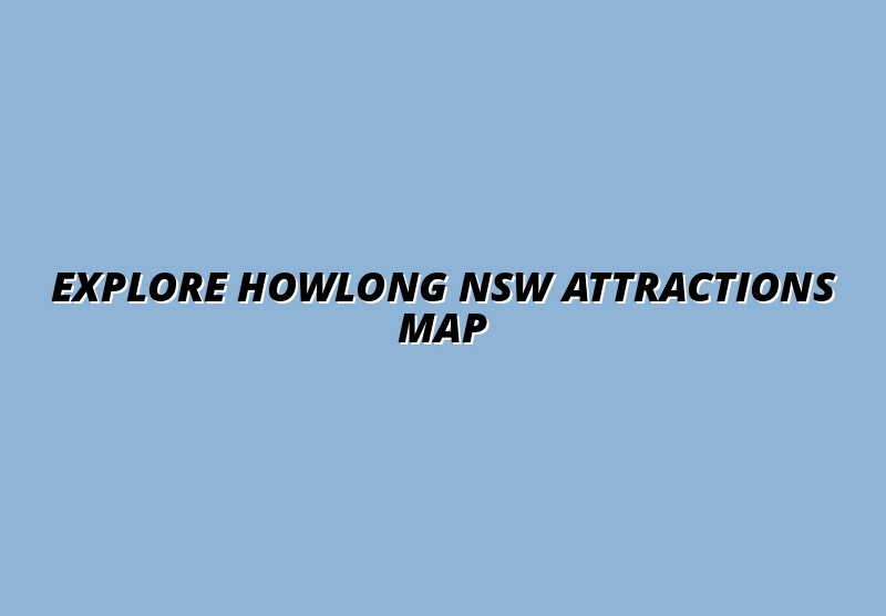 Explore Howlong NSW Attractions Map