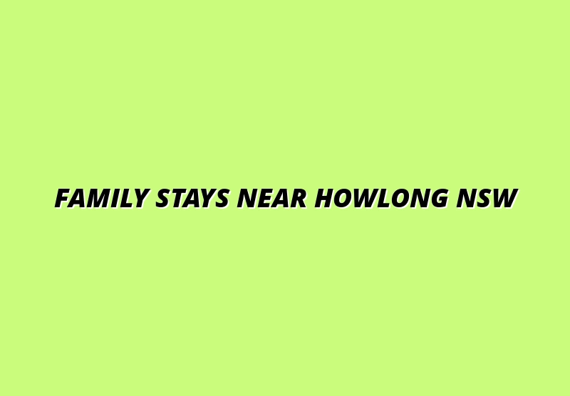 Family Stays Near Howlong NSW